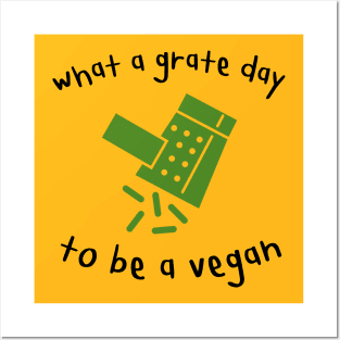 Grate Day to be a Vegan Funny Pun Posters and Art